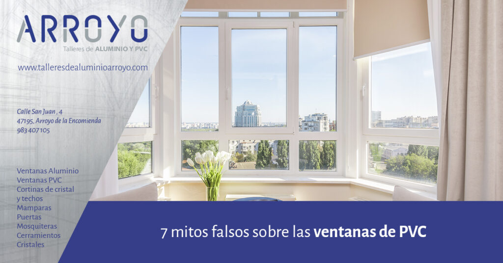 7 mitos sobre las ventanas de PVC - Talleres de Aluminio Arroyo